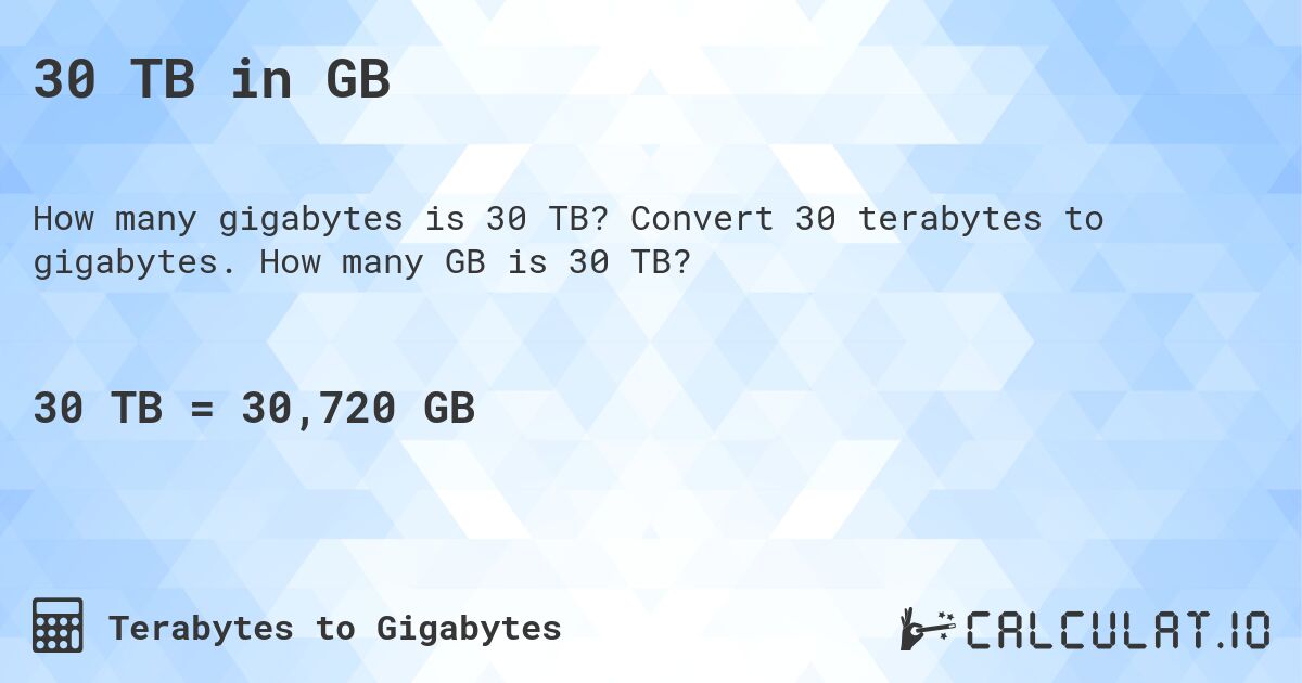 30 TB in GB. Convert 30 terabytes to gigabytes. How many GB is 30 TB?