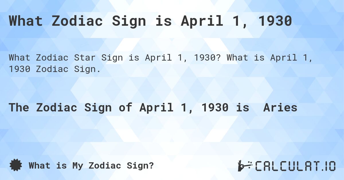 What Zodiac Sign is April 1, 1930. What is April 1, 1930 Zodiac Sign.