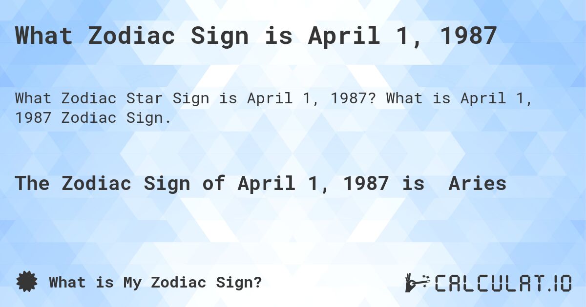 What Zodiac Sign is April 1, 1987. What is April 1, 1987 Zodiac Sign.