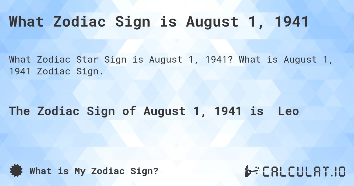 What Zodiac Sign is August 1, 1941. What is August 1, 1941 Zodiac Sign.