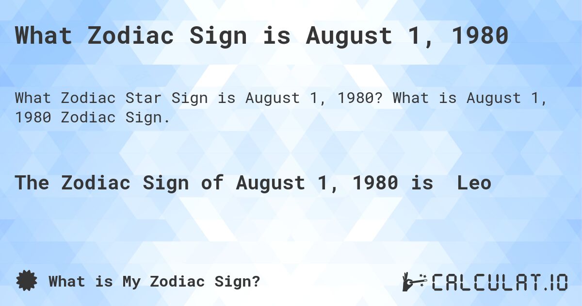 What Zodiac Sign is August 1, 1980. What is August 1, 1980 Zodiac Sign.