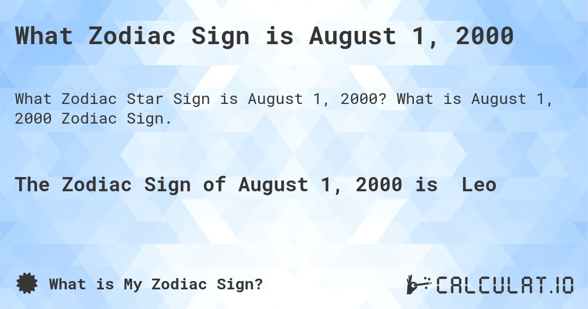 What Zodiac Sign is August 1, 2000. What is August 1, 2000 Zodiac Sign.
