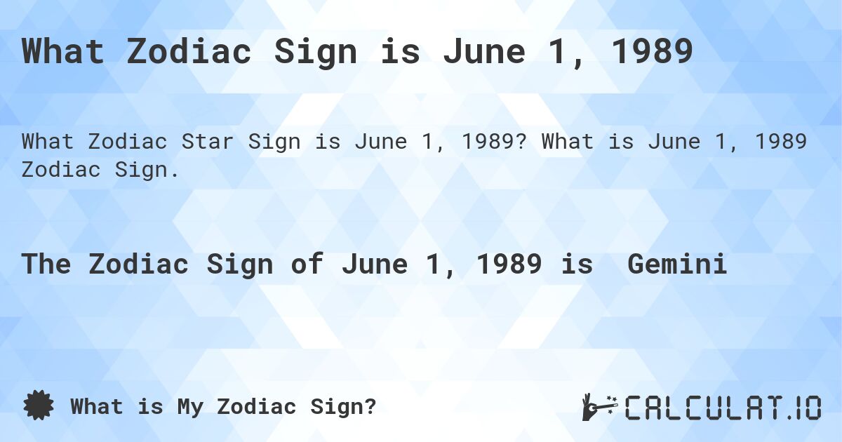 What Zodiac Sign is June 1, 1989. What is June 1, 1989 Zodiac Sign.