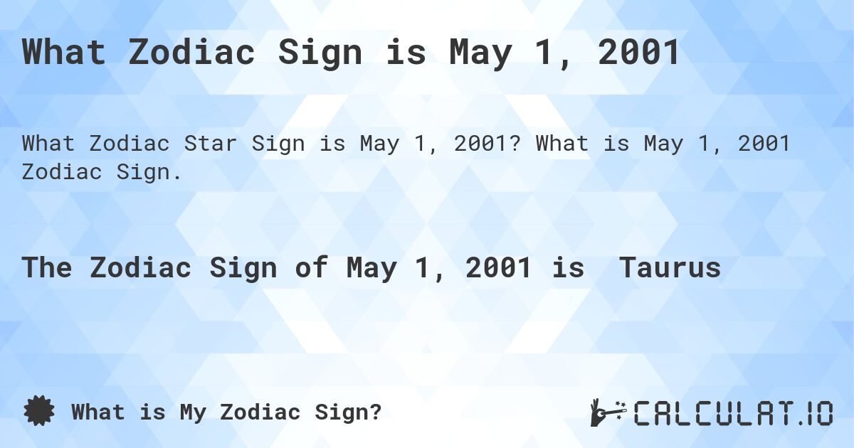 What Zodiac Sign is May 1, 2001. What is May 1, 2001 Zodiac Sign.
