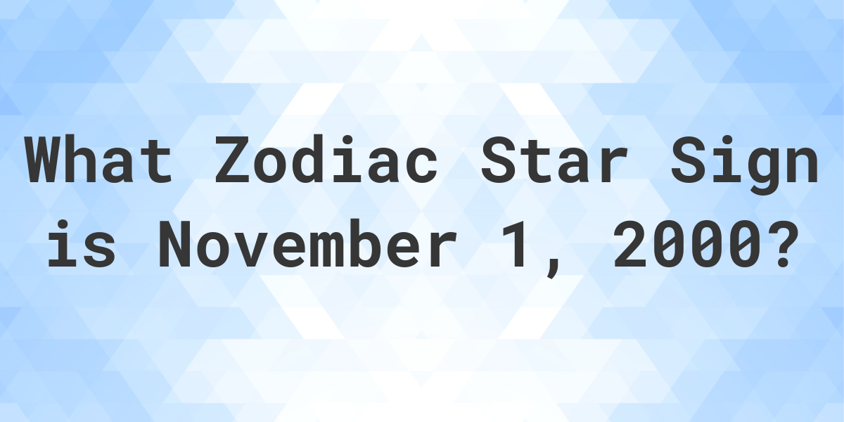 What Zodiac Sign is November 1 2000 Calculatio