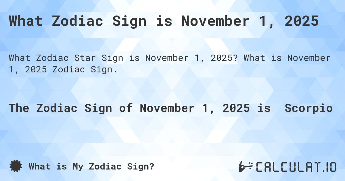 What Zodiac Sign is November 1, 2025. What is November 1, 2025 Zodiac Sign.