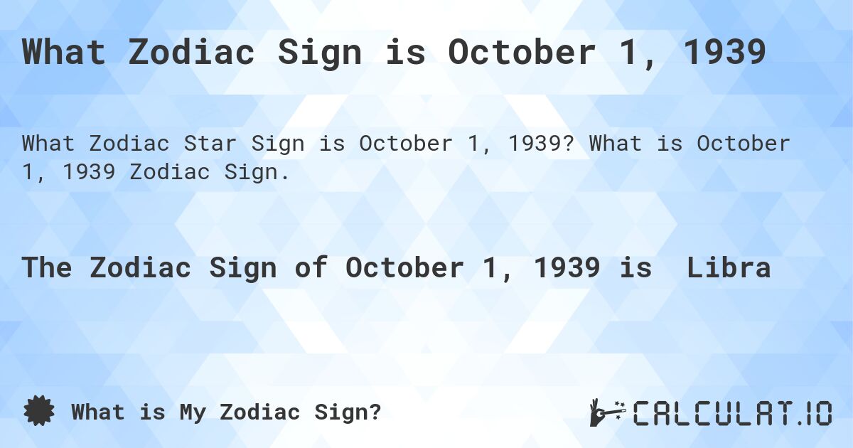 What Zodiac Sign is October 1, 1939. What is October 1, 1939 Zodiac Sign.
