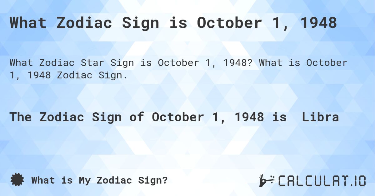 What Zodiac Sign is October 1, 1948. What is October 1, 1948 Zodiac Sign.