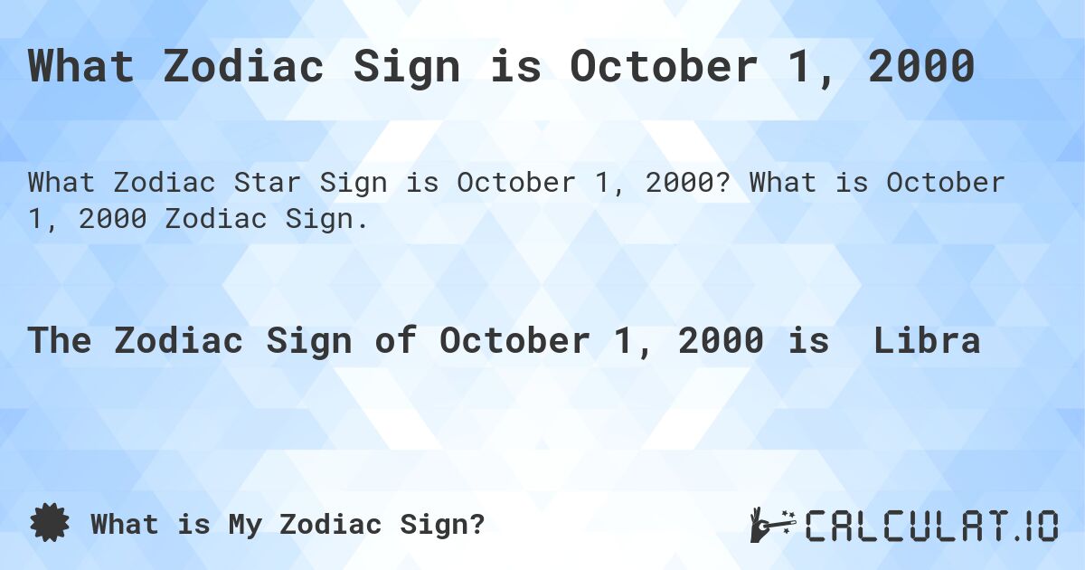 What Zodiac Sign is October 1, 2000. What is October 1, 2000 Zodiac Sign.