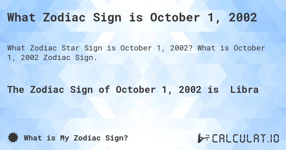 What Zodiac Sign is October 1, 2002. What is October 1, 2002 Zodiac Sign.