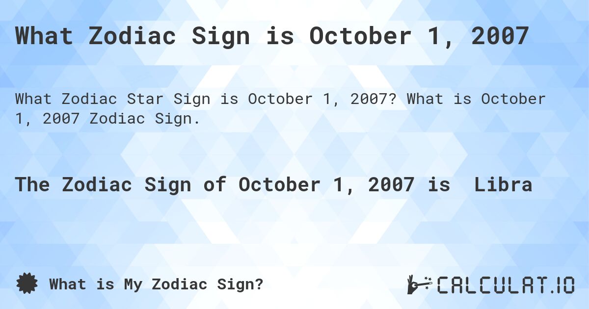 What Zodiac Sign is October 1, 2007. What is October 1, 2007 Zodiac Sign.