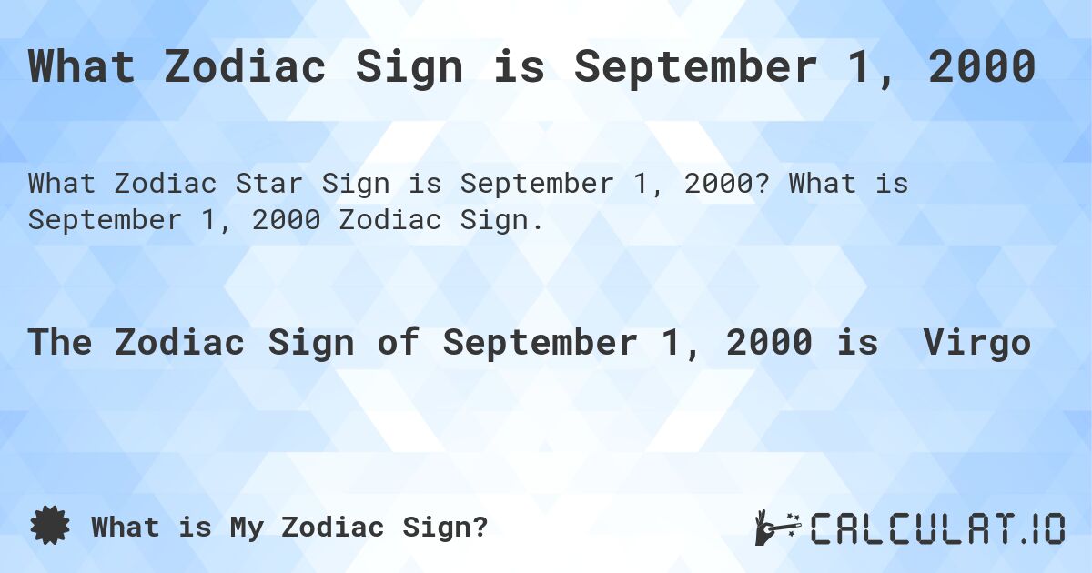 What Zodiac Sign is September 1, 2000. What is September 1, 2000 Zodiac Sign.