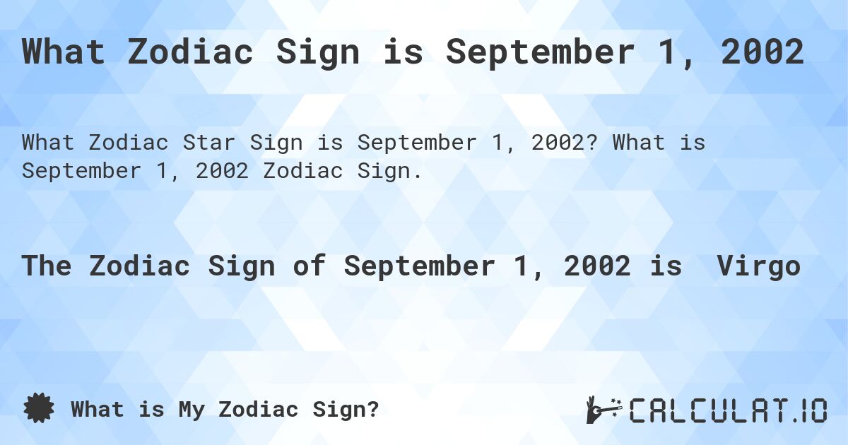 What Zodiac Sign is September 1, 2002. What is September 1, 2002 Zodiac Sign.