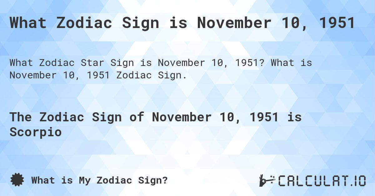 What Zodiac Sign is November 10, 1951. What is November 10, 1951 Zodiac Sign.