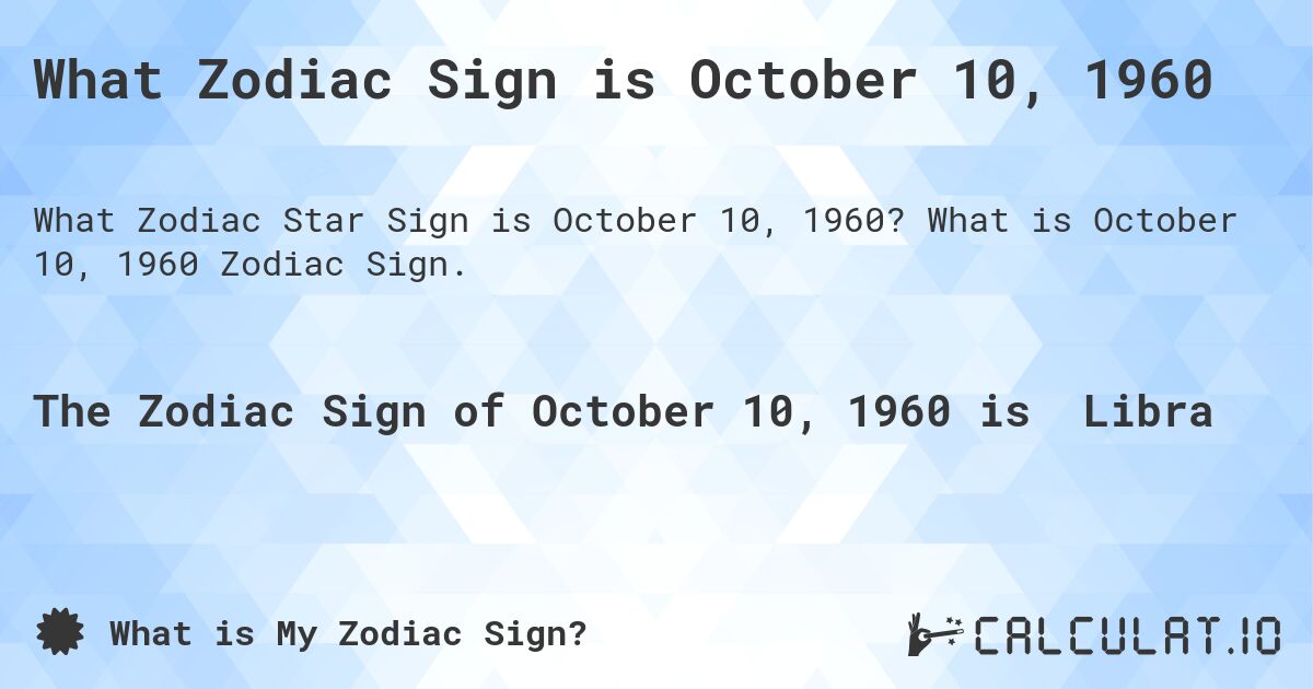 What Zodiac Sign is October 10, 1960. What is October 10, 1960 Zodiac Sign.
