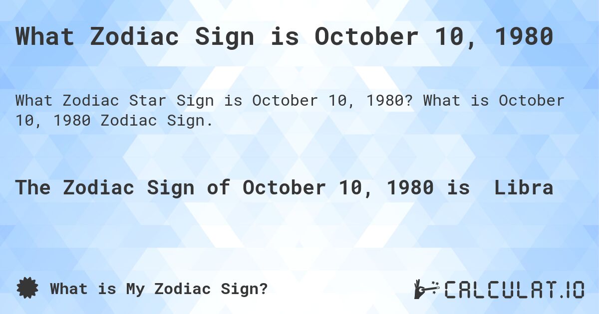 What Zodiac Sign is October 10, 1980. What is October 10, 1980 Zodiac Sign.