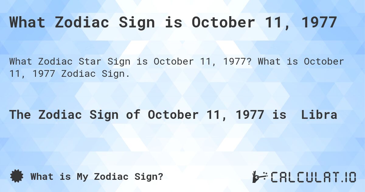 What Zodiac Sign is October 11, 1977. What is October 11, 1977 Zodiac Sign.