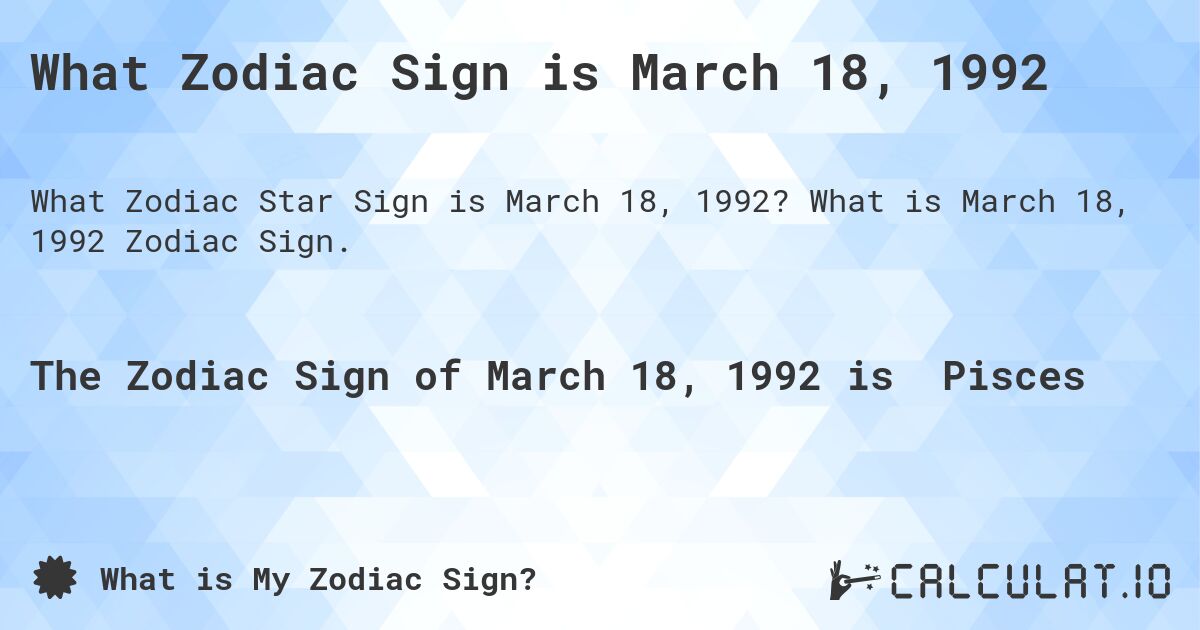 What Zodiac Sign is March 18 1992 Calculatio