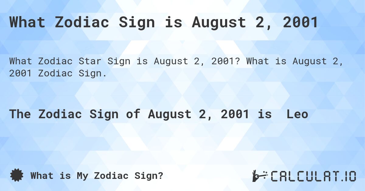 What Zodiac Sign is August 2, 2001. What is August 2, 2001 Zodiac Sign.