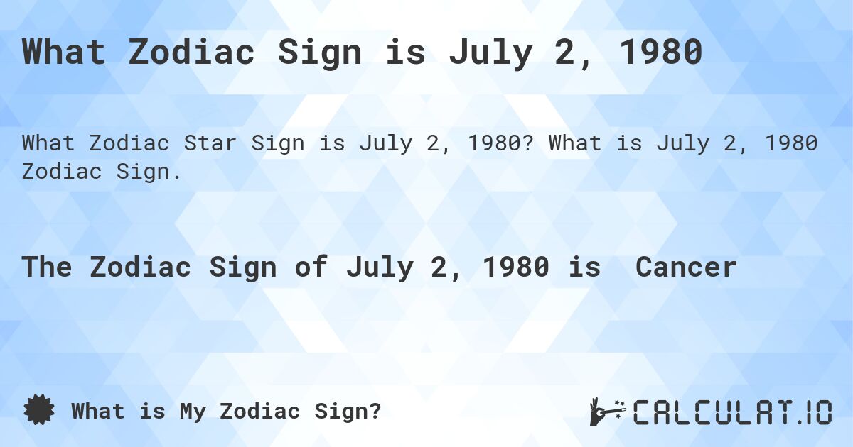 What Zodiac Sign is July 2, 1980. What is July 2, 1980 Zodiac Sign.