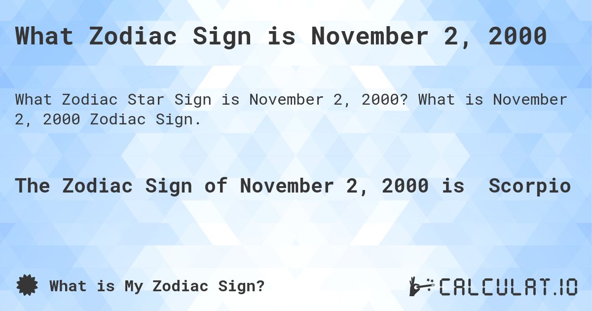 What Zodiac Sign is November 2, 2000. What is November 2, 2000 Zodiac Sign.