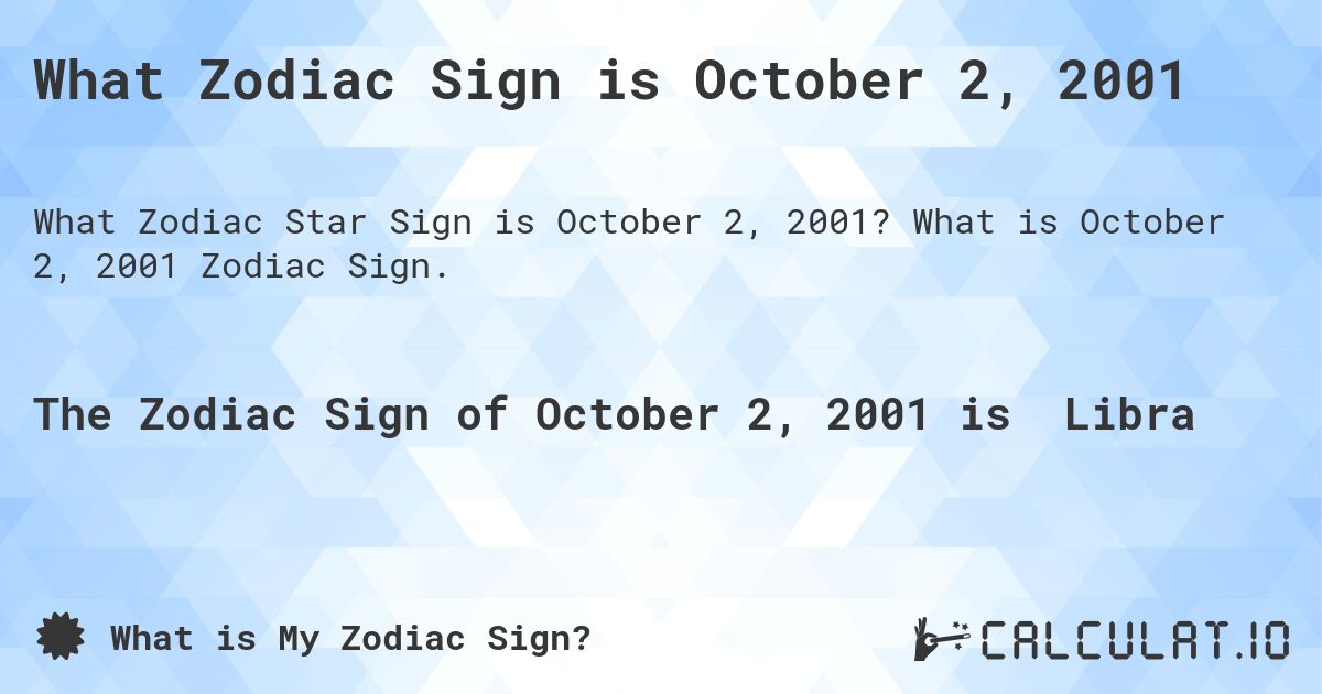 What Zodiac Sign is October 2, 2001. What is October 2, 2001 Zodiac Sign.
