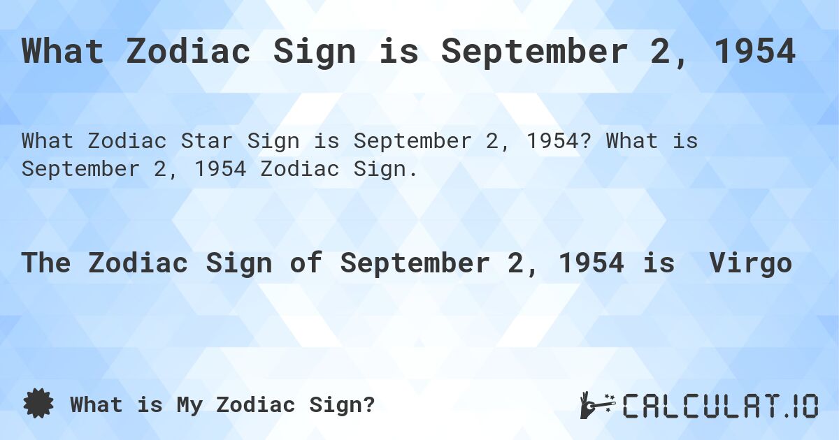 What Zodiac Sign is September 2, 1954. What is September 2, 1954 Zodiac Sign.