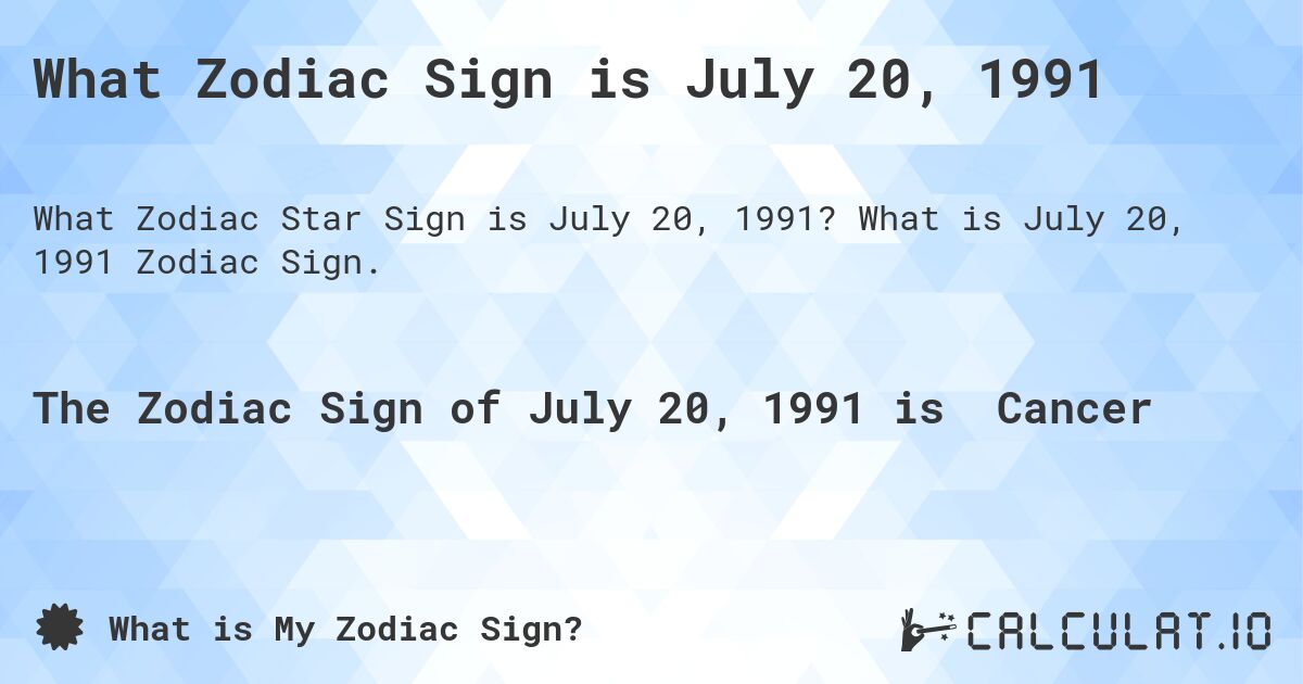 What Zodiac Sign is July 20 1991 Calculatio