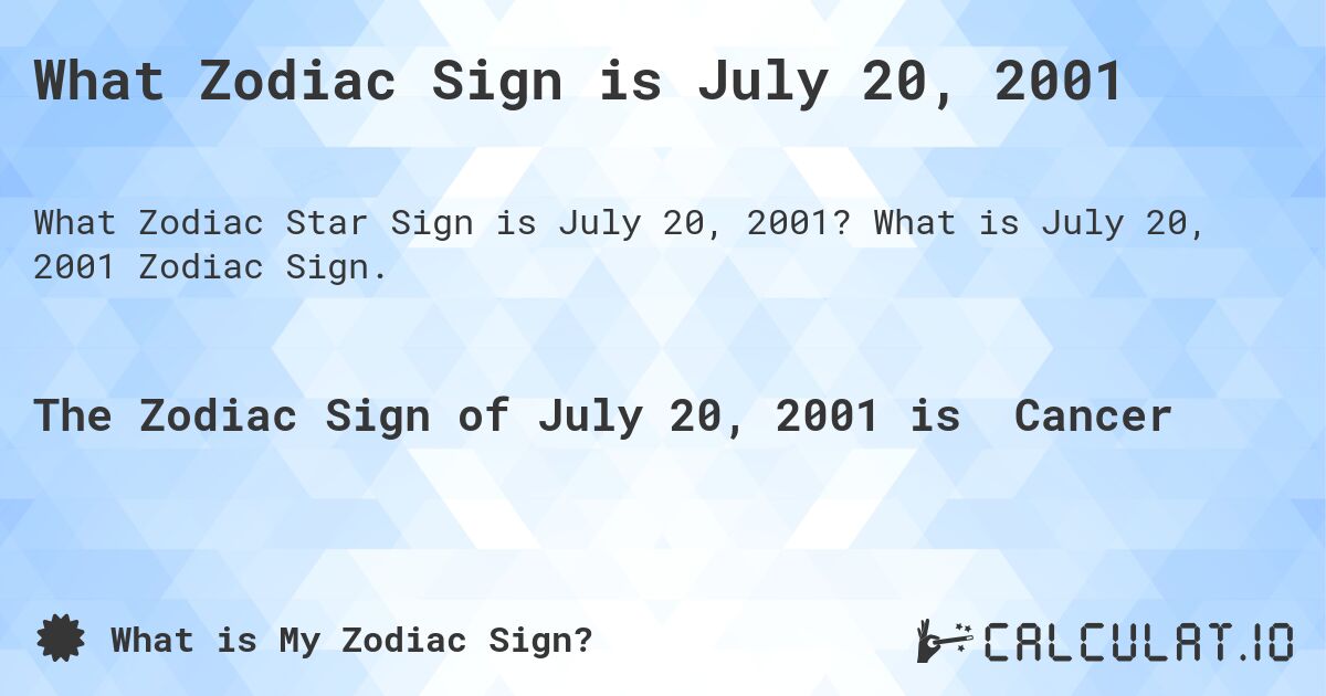 What Zodiac Sign is July 20, 2001. What is July 20, 2001 Zodiac Sign.