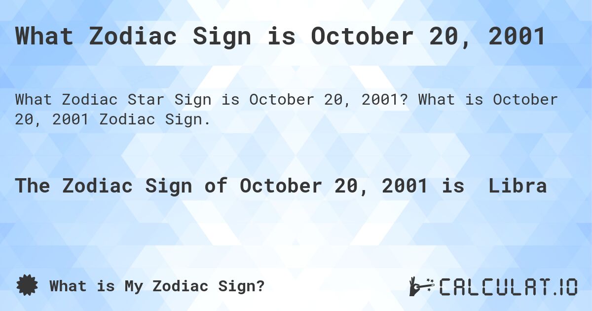 What Zodiac Sign is October 20, 2001. What is October 20, 2001 Zodiac Sign.