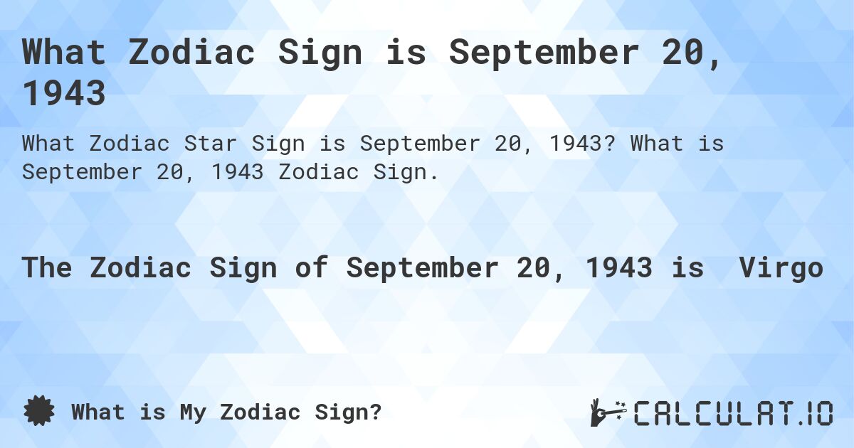 What Zodiac Sign is September 20, 1943. What is September 20, 1943 Zodiac Sign.