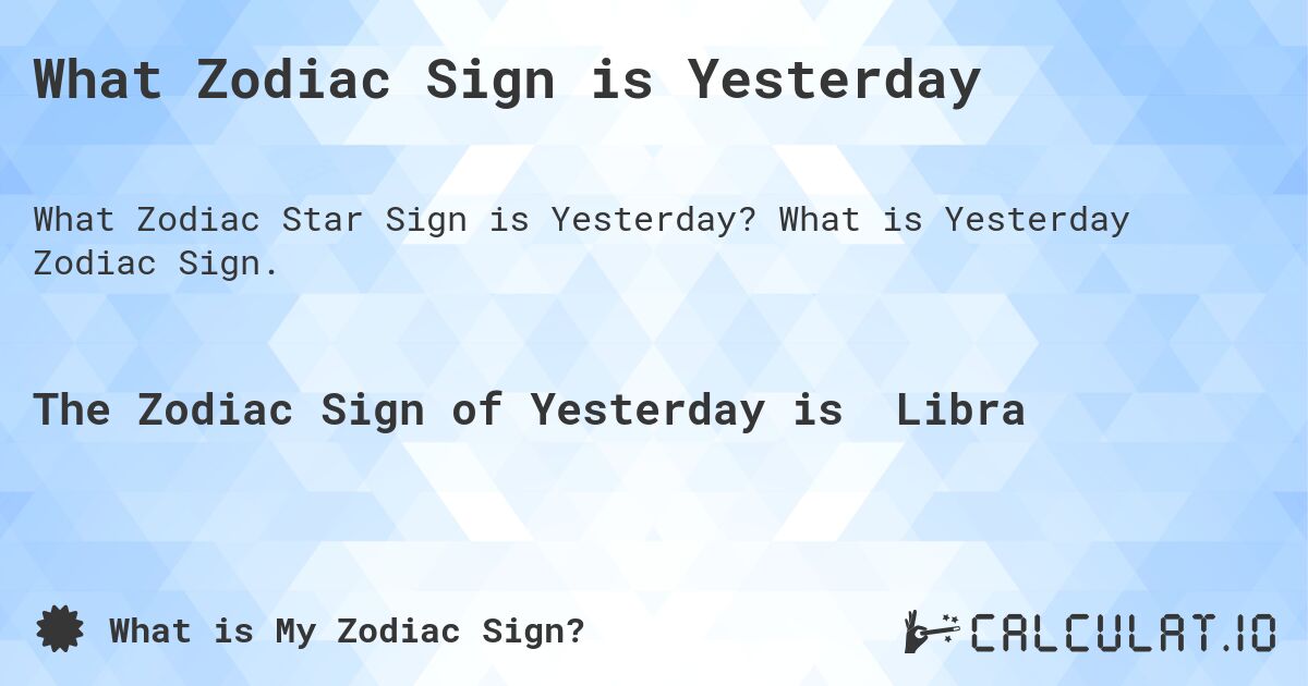 What Zodiac Sign is October 22 2024 Calculatio