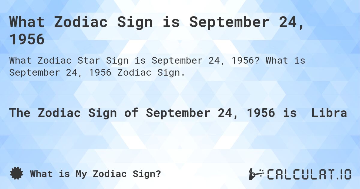 What Zodiac Sign is September 24, 1956. What is September 24, 1956 Zodiac Sign.