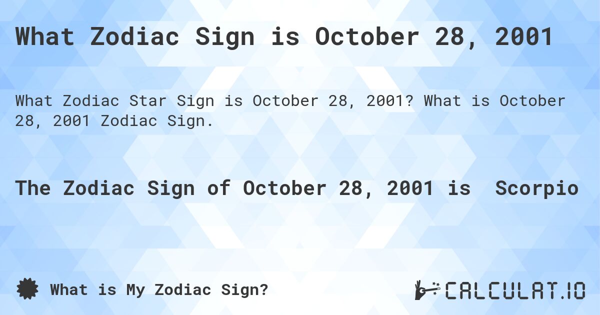 What Zodiac Sign is October 28, 2001. What is October 28, 2001 Zodiac Sign.