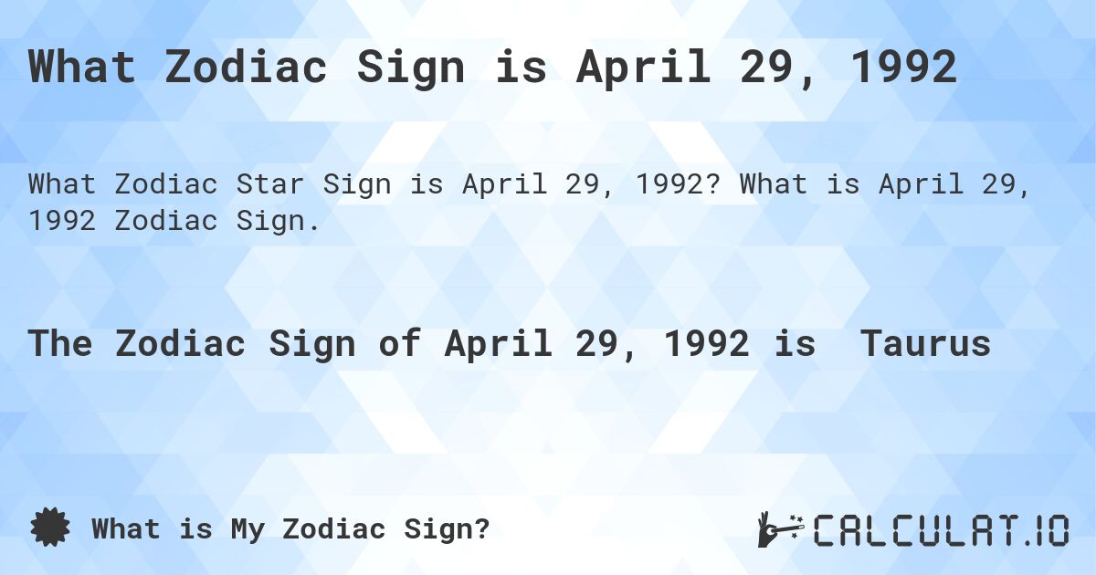 What Zodiac Sign is April 29, 1992. What is April 29, 1992 Zodiac Sign.