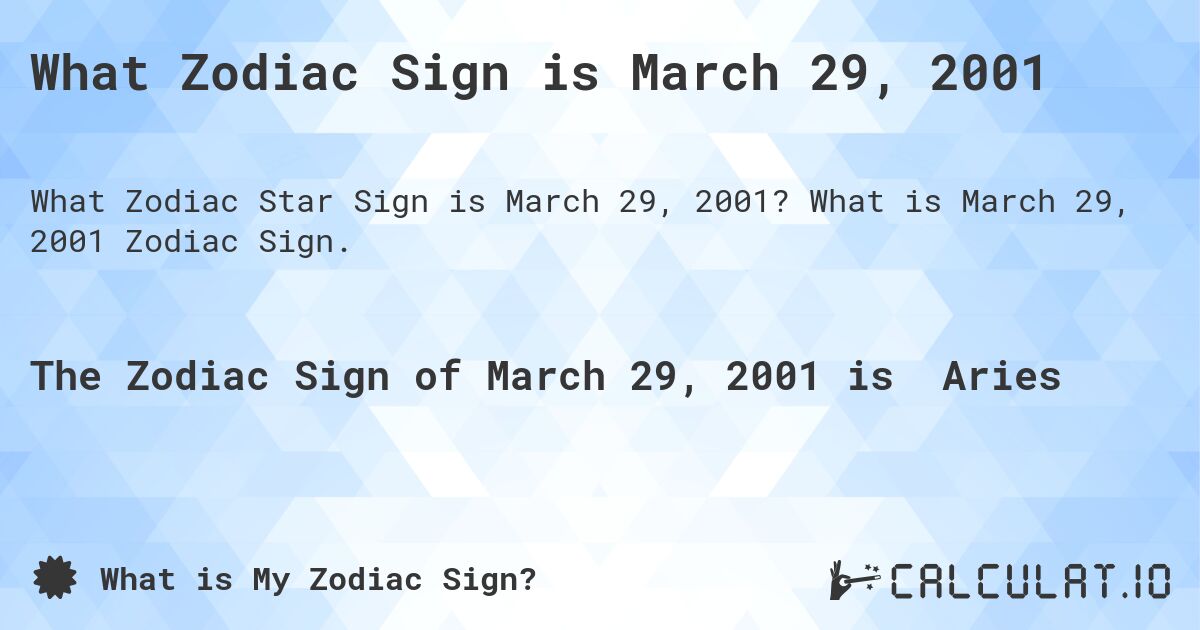 What Zodiac Sign is March 29, 2001. What is March 29, 2001 Zodiac Sign.