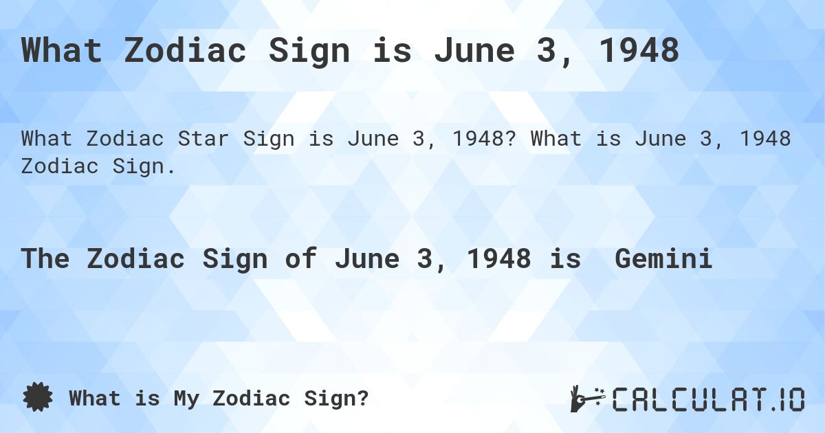 What Zodiac Sign is June 3, 1948. What is June 3, 1948 Zodiac Sign.