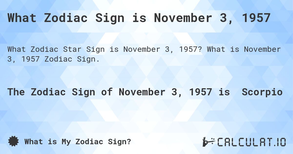 What Zodiac Sign is November 3, 1957. What is November 3, 1957 Zodiac Sign.