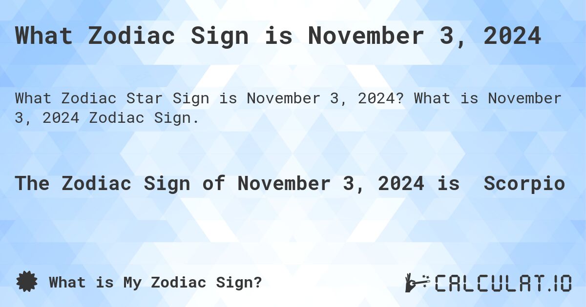 What Zodiac Sign is November 3 2024 Calculatio