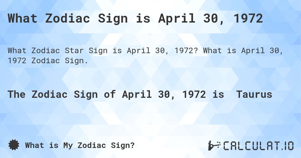 What Zodiac Sign is April 30, 1972. What is April 30, 1972 Zodiac Sign.