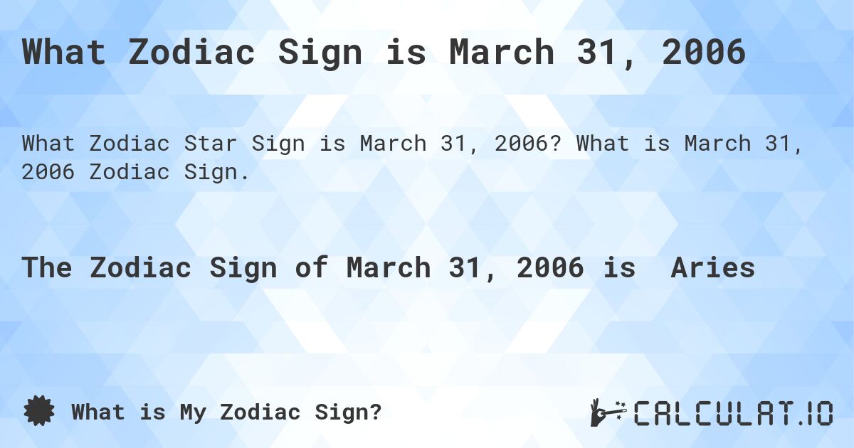What Zodiac Sign is March 31, 2006. What is March 31, 2006 Zodiac Sign.