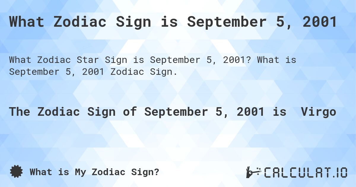 What Zodiac Sign is September 5, 2001. What is September 5, 2001 Zodiac Sign.