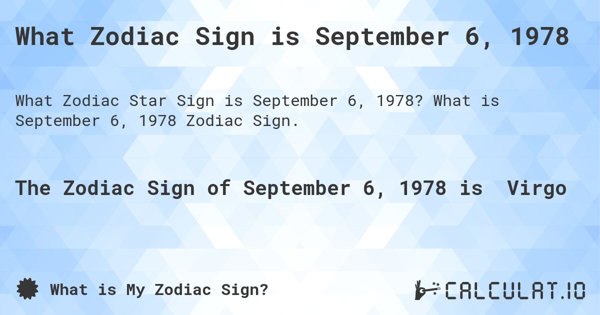 What Zodiac Sign is September 6, 1978. What is September 6, 1978 Zodiac Sign.