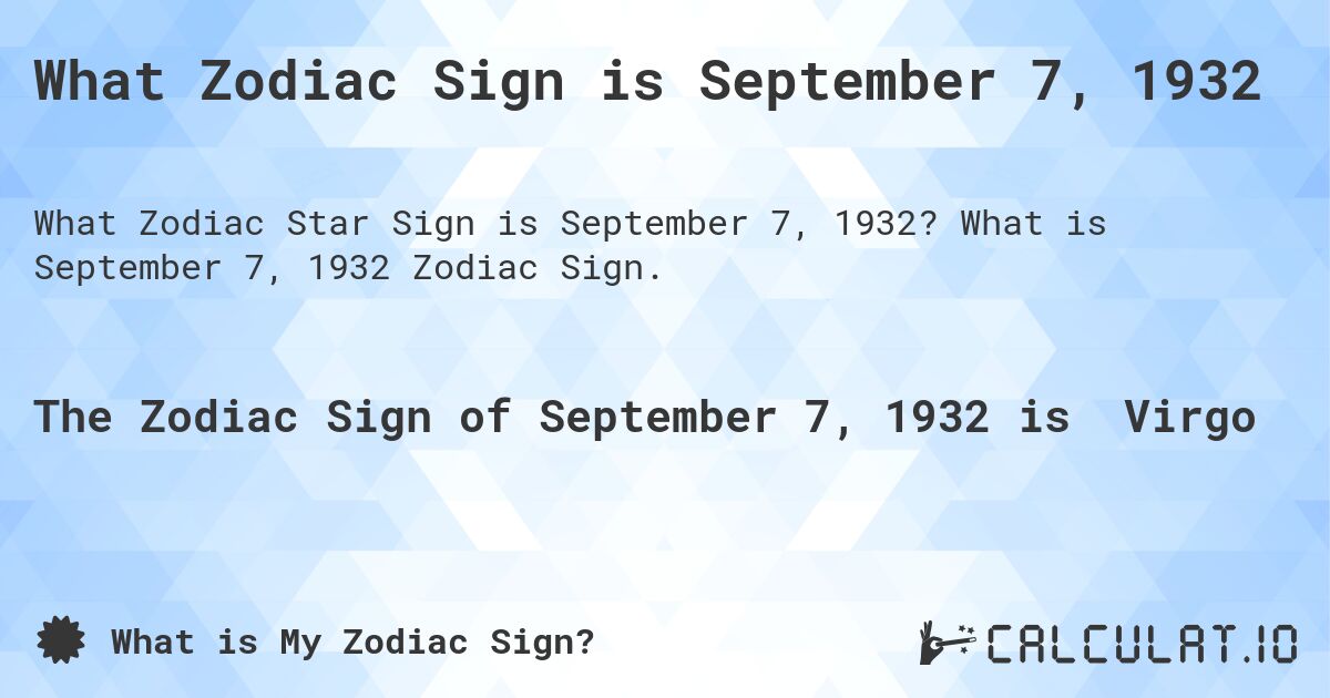 What Zodiac Sign is September 7, 1932. What is September 7, 1932 Zodiac Sign.
