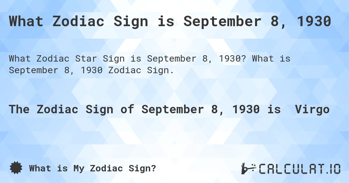 What Zodiac Sign is September 8, 1930. What is September 8, 1930 Zodiac Sign.