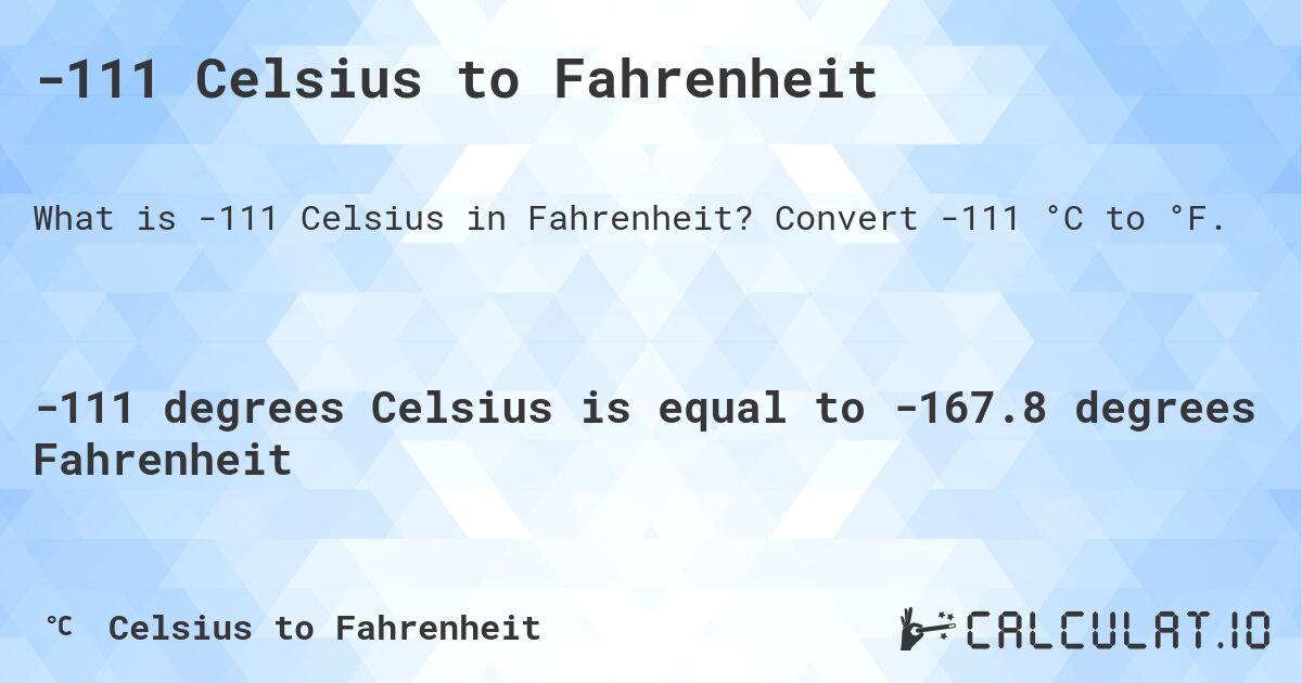 -111 Celsius to Fahrenheit. Convert -111 °C to °F.