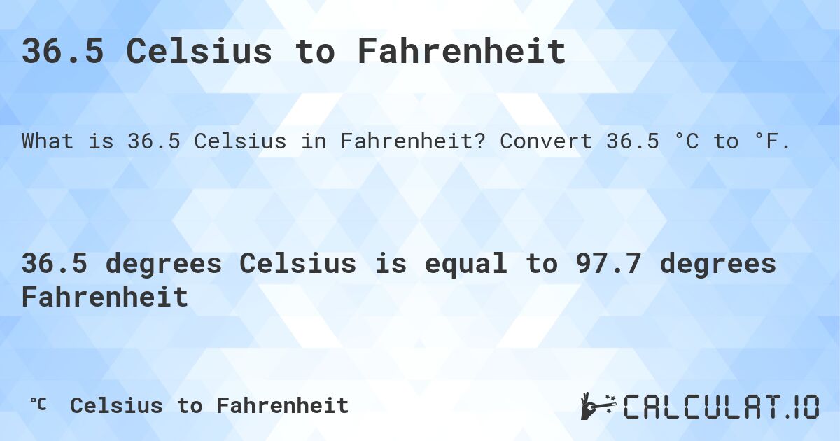 36.5 Celsius to Fahrenheit - Calculatio