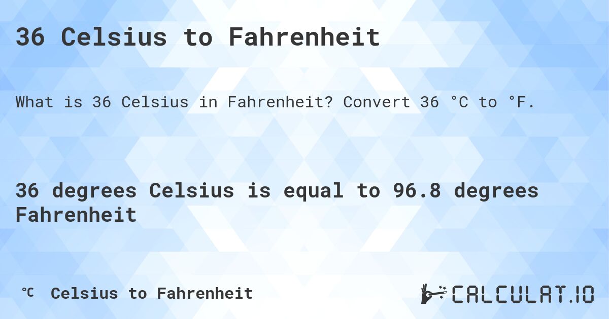 36 Celsius to Fahrenheit - Calculatio
