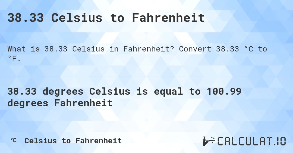 38.33 Celsius to Fahrenheit - Calculatio