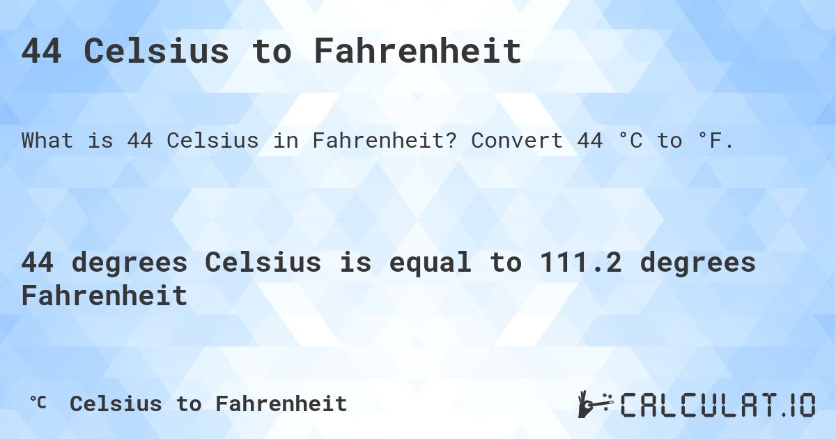44 Celsius to Fahrenheit - Calculatio